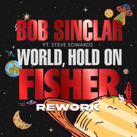 BOB SINCLAR FEAT. STEVE EDWARDS - WORLD, HOLD ON (FISHER REWORK)
